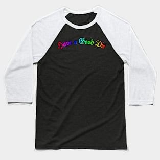 Have a Good Die - Rainbow Baseball T-Shirt